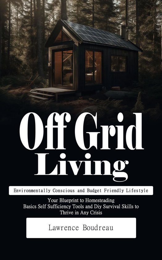 Off Grid Living: Environmentally Conscious and Budget Friend ... - cover