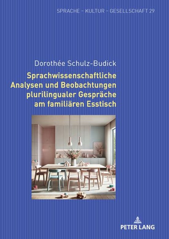 Sprache – Kultur – Gesellschaft 29 - Sprachwissenschaftliche Analysen und Beobachtungen plurilingualer Gespraeche am familiaeren Esstisch