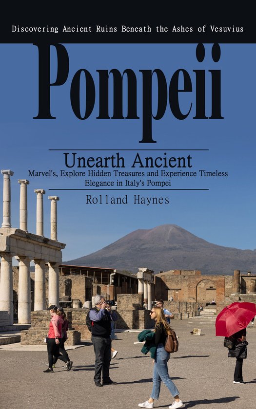 Pompeii: Discovering Ancient Ruins Beneath the Ashes of Vesu ... - cover