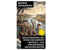 Romantrilogie: Mit Feuer und Schwert + Sintflut + Pan Wolodyjowski, der kleine Ritter