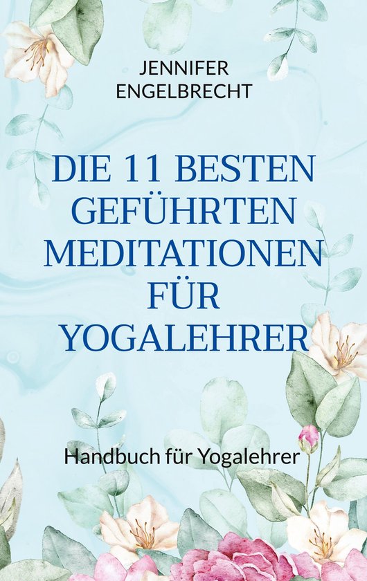 DIE 11 BESTEN GEFÜHRTEN MEDITATIONEN FÜR YOGALEHRER - cover
