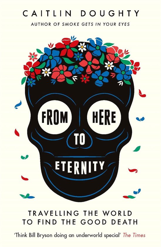 From Here to Eternity Travelling the World to Find the Good  ... - cover