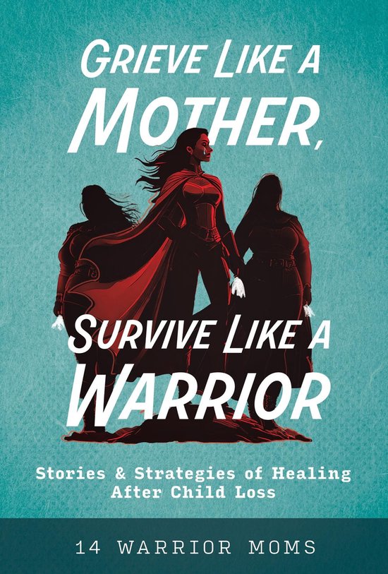 Grieve Like A Mother, Survive Like A Warrior - cover