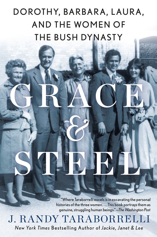 Boekomslag: "Grace & Steel" met Dorothy, Barbara, Laura en de vrouwen van de Bush dynastie. Tekst: "Grace & Steel" door J. Randy Taraborrelli.