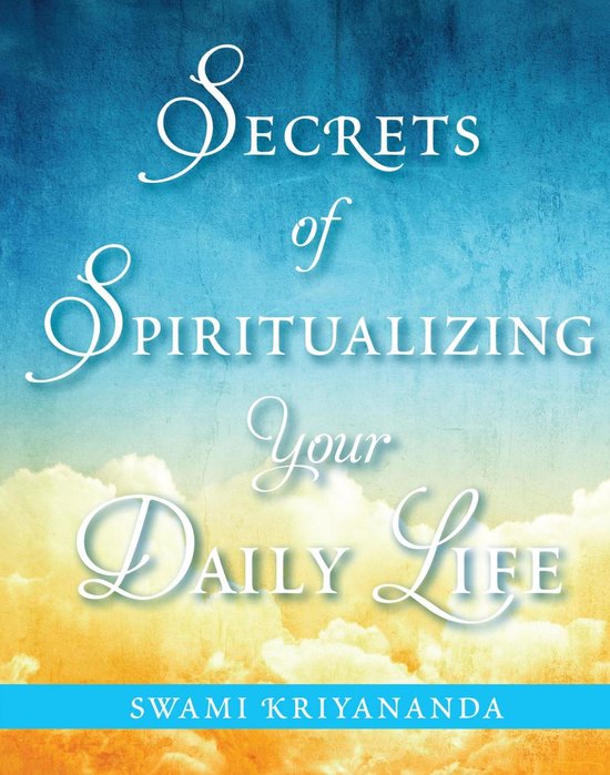 Secrets series 4 - Secrets of Spiritualizing Your Daily Life