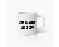 Ik Ben Hier Alleen Voor De Koffie" Mok – Grappige Quote Beker – Leuk Cadeau voor Koffieliefhebbers & Collega’s