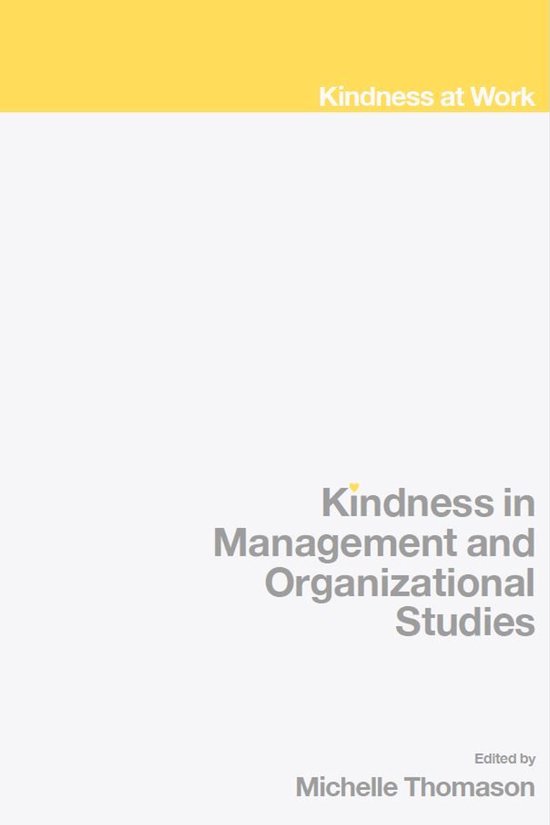 Kindness at Work - Kindness in Management and Organizational ... - cover