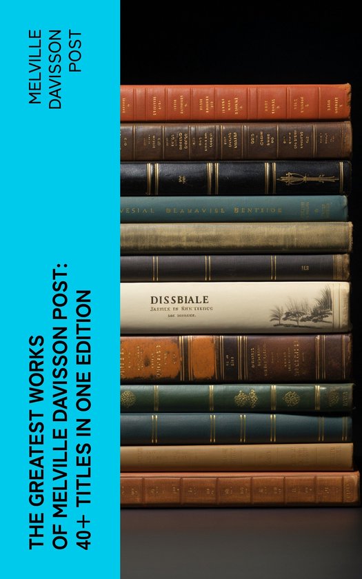 The Greatest Works of Melville Davisson Post: 40+ Titles in  ... - cover