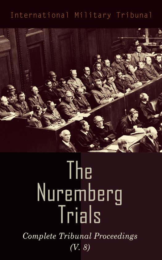 The Nuremberg Trials: Complete Tribunal Proceedings (V. 8) - cover