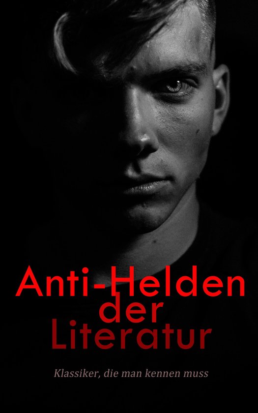 Anti-Helden der Literatur: Klassiker, die man kennen muss - cover
