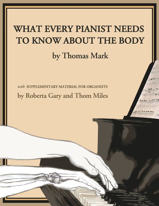 What Every Pianist Needs to Know About the Body - cover