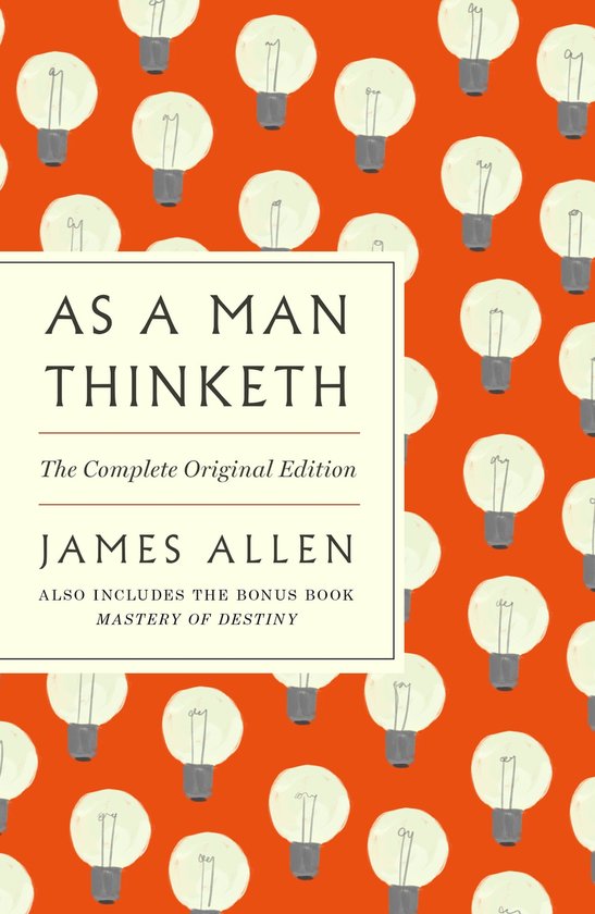 As a Man Thinketh: The Complete Original Edition - cover