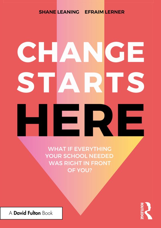Change Starts Here: What if Everything Your School Needed Wa ... - cover