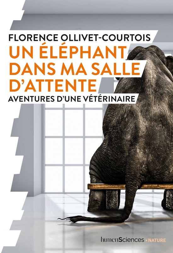 Un éléphant dans ma salle d'attente : Aventures d'une vétérinaire