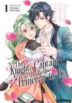 The Knight Captain is the New Princess-to-Be-The Knight Captain is the New Princess-to-Be Vol. 1