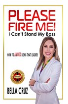 Please Fire Me! I Can't Stand My Boss