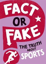 Fact or Fake?- Fact or Fake?: The Truth About Sports
