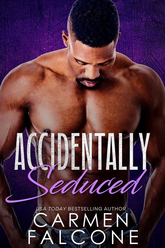 The Naked Truth - Accidentally Seduced (ebook), Carmen Falcone