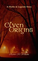 Elven Origins, A Myths & Legends Tale