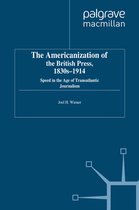 Palgrave Studies in the History of the Media - The Americanization of the British Press, 1830s-1914