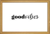 JUNIQE - Poster met houten lijst GOODVIBES -30x45 /Wit & Zwart
