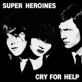Super Heroines - Cry For Help (LP)
