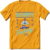 Be Happy Go Fishing - Vissen T-Shirt | Blauw | Grappig Verjaardag Vis Hobby Cadeau Shirt | Dames - Heren - Unisex | Tshirt Hengelsport Kleding Kado - Geel - XL