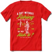 A Day Without Fishing - Vissen T-Shirt | Groen | Grappig Verjaardag Vis Hobby Cadeau Shirt | Dames - Heren - Unisex | Tshirt Hengelsport Kleding Kado - Rood - L