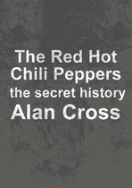 The Secret History of Rock - The Red Hot Chili Peppers