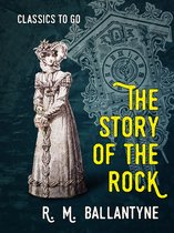 Classics To Go - The Story of the Rock