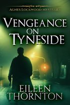 Agnes Lockwood Mysteries 3 - Vengeance On Tyneside