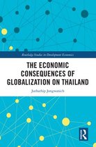 Routledge Studies in Development Economics - The Economic Consequences of Globalization on Thailand