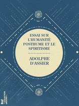 La Petite Bibliothèque ésotérique - Essai sur l'humanité posthume et le spiritisme