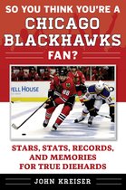 So You Think You're a Team Fan - So You Think You're a Chicago Blackhawks Fan?