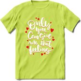 Only You Can Give Me That Feeling - Valentijn T-Shirt | Grappig Valentijnsdag Cadeautje voor Hem en Haar | Dames - Heren - Unisex | Kleding Cadeau | - Groen - XXL