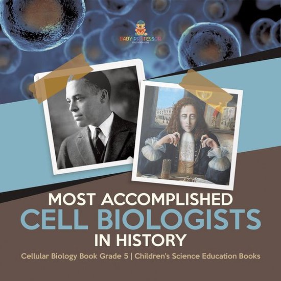 Most Accomplished Cell Biologists in History Cellular Biology Book Grade 5 Children's Science Education Books