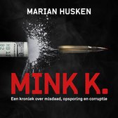 Mink K.: Een kroniek over misdaad, opsporing en corruptie