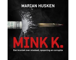 Mink K.: Een kroniek over misdaad, opsporing en corruptie Image