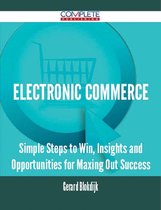 Electronic commerce - Simple Steps to Win, Insights and Opportunities for Maxing Out Success