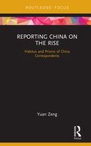 Routledge Focus on Communication and Society - Reporting China on the Rise