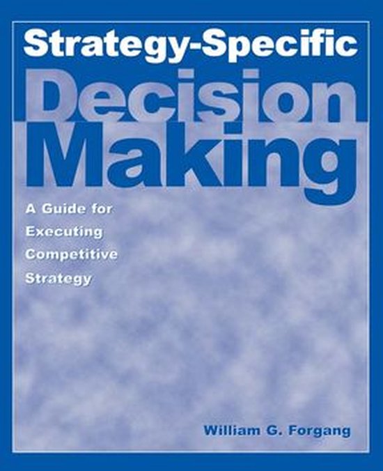 Strategy-specific Decision Making: A Guide for Executing Com ... - cover