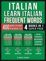 Learn Italian For Beginners 10 - Italian - Learn Italian - Frequent Words (4 Books in 1 Super Pack)