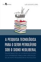 A pesquisa tecnológica para o setor petrolífero sob o signo neoliberal