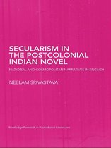 Routledge Research in Postcolonial Literatures - Secularism in the Postcolonial Indian Novel