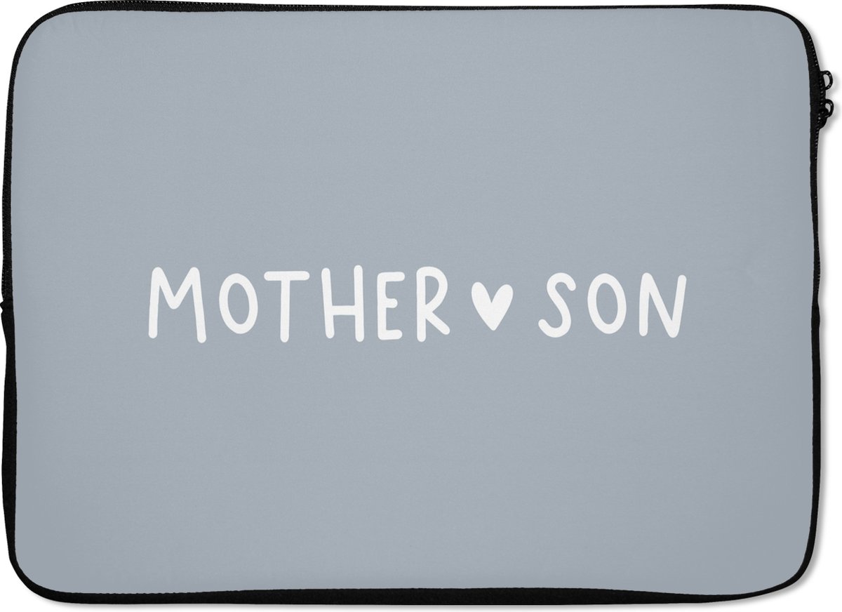 Laptophoes 13 inch - Cadeau - Zoon - Quotes - Mama - Mother - Son - Spreuken - Laptop sleeve - Binnenmaat 32x22,5 cm - Zwarte achterkant