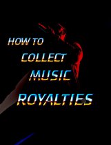 How To Collect Music Royalties