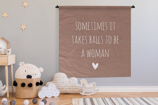 Tenture murale - Tissu mural - Citation anglaise Parfois, il faut des boules pour être une femme avec un coeur fond marron - 150x150 cm - Tapisserie murale