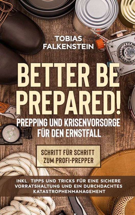 Better be prepared! - Prepping und Krisenvorsorge für den E ... - cover