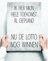 Wandbord: Ik Heb Mijn Hele Toekomst Al Gepland... Nu De Lotto Nog Winnen! - 30 x 42 cm