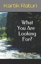 What You Are Looking For?